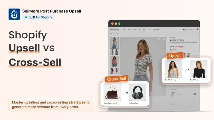 Shopify Upsell vs Cross-Sell: Which Strategy Should You Use?